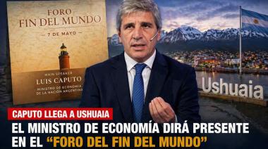 En medio de la crisis fueguina: Caputo llega al “Foro del Fin del Mundo”