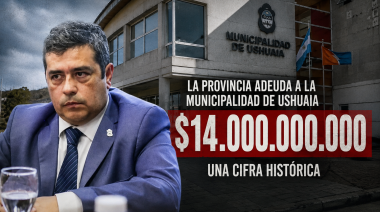 La Provincia ya le debe a Ushuaia $14 mil millones